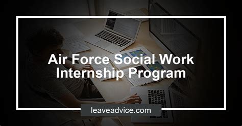 We can't wait for you to get started! "So in our business of national security, where our job is to fly, fight and win. . Air force social work internship program